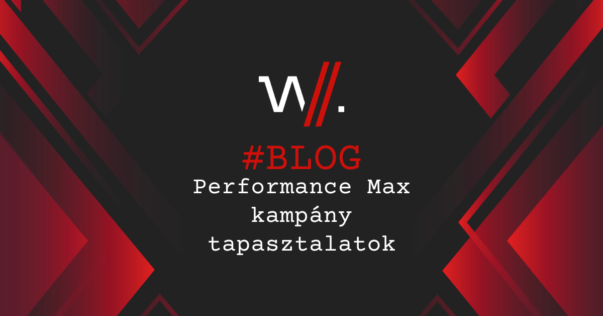 Performance Max kampány tapasztalatok